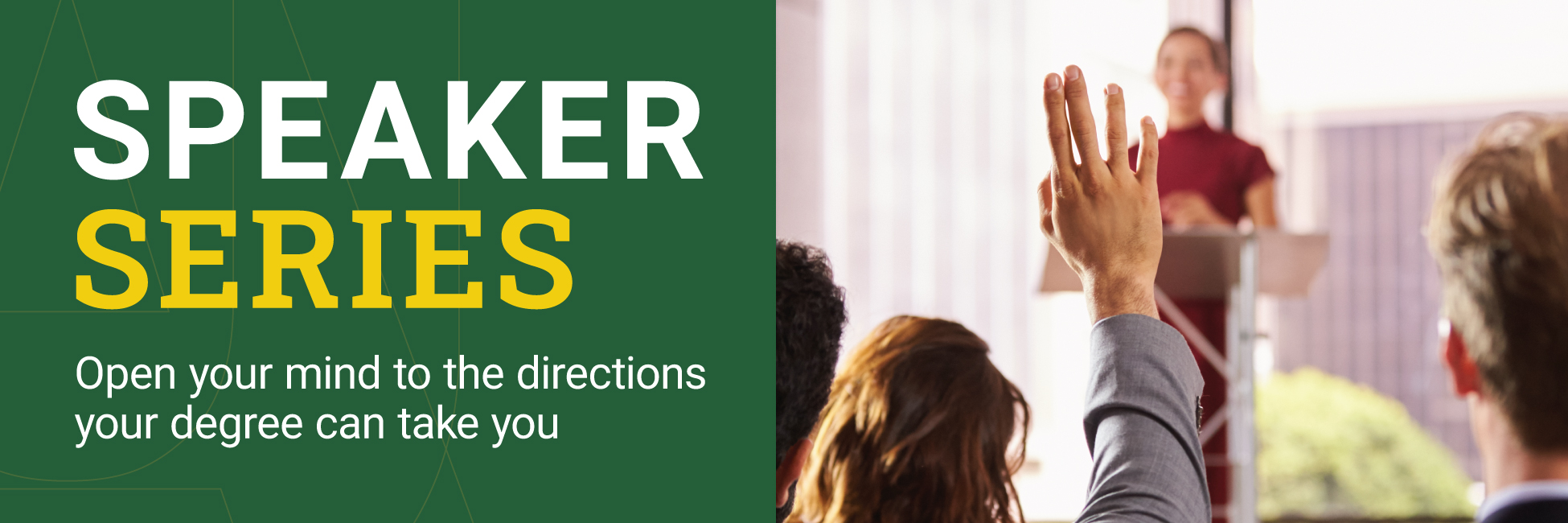 Speaker Series - open your mind to the directions your degree can take you